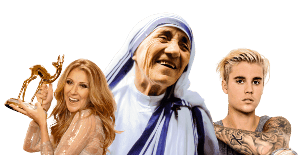 Celine Dion, Mother Theresa, Justin Bieber